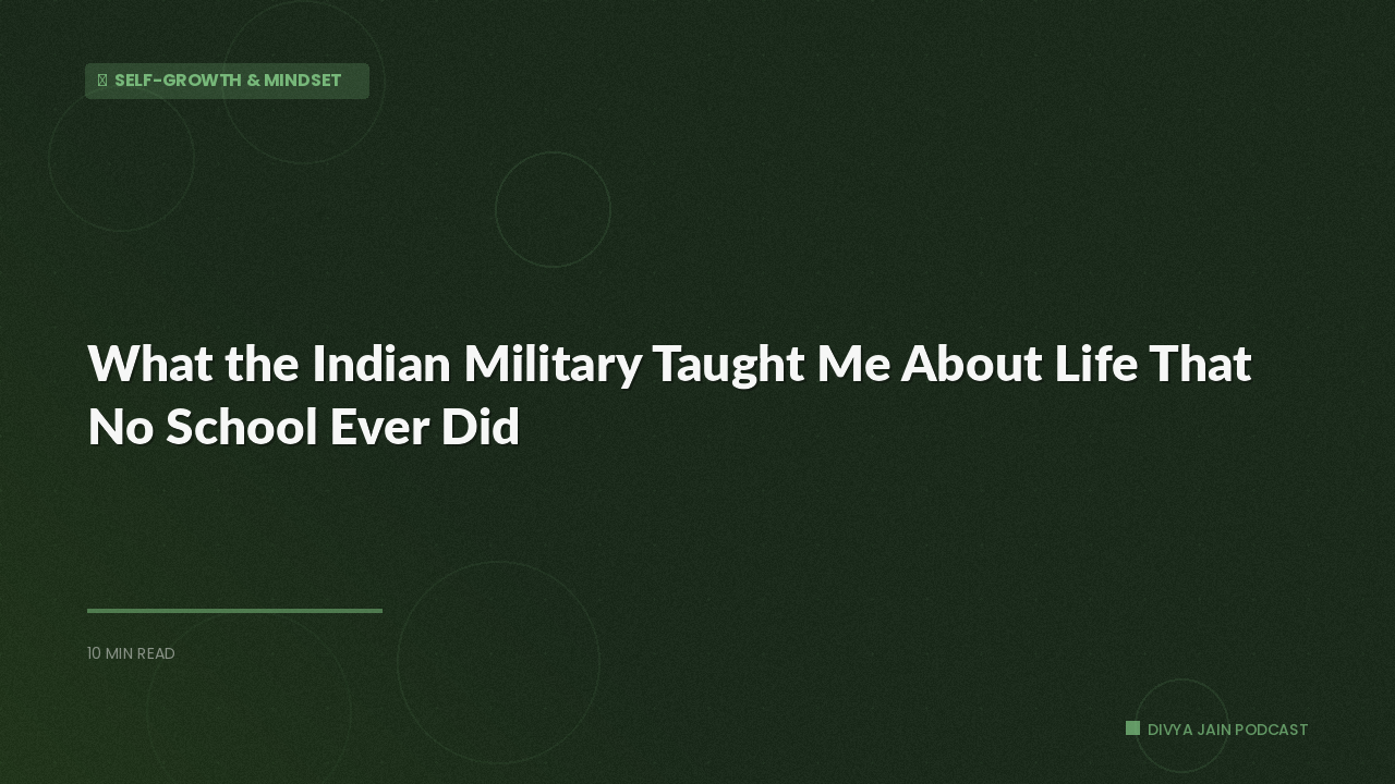 What the Indian Military Taught Me About Life That No School Ever Did