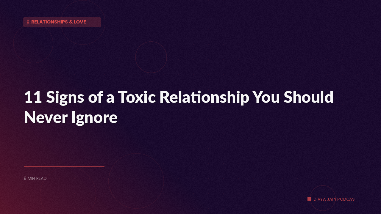 11 Signs of a Toxic Relationship You Should Never Ignore